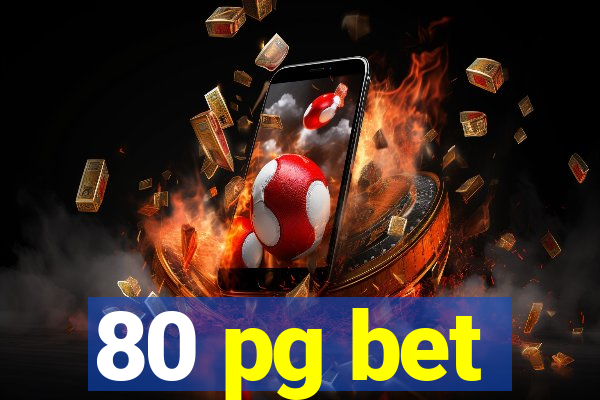 80 pg bet